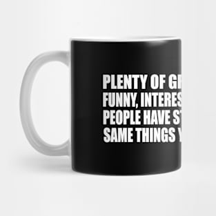 Plenty Of Great, Intelligent, Funny, Interesting, Mug